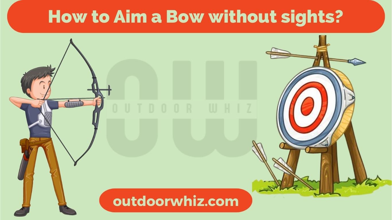 How To Aim a Bow Without Sights Outdoor Whiz