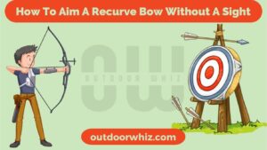 How to Shoot a Recurve Bow Without Sights Accurately