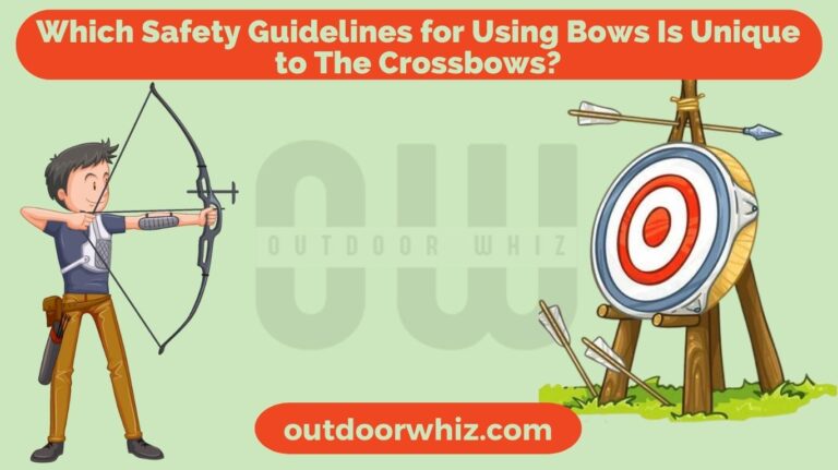 Which Safety Guidelines for Using Bows Is Unique to The Crossbows?