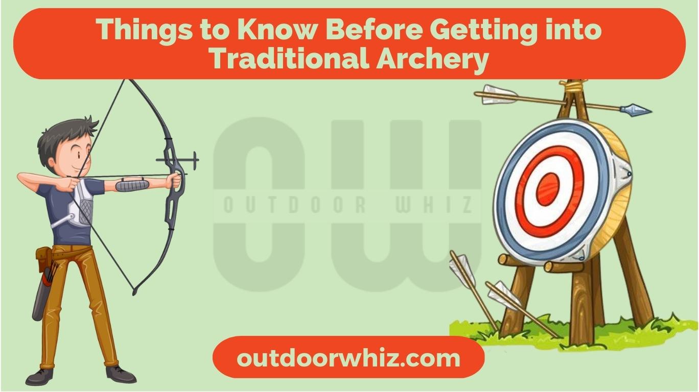 Things To Know Before Getting Into Traditional Archery Outdoor Whiz 0988